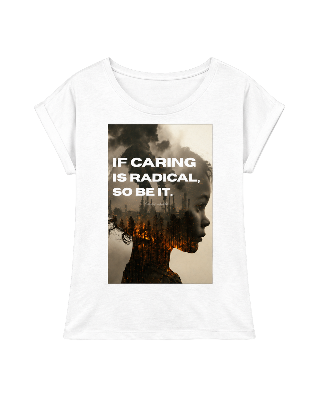 IF CARING IS RADICAL, SO BE IT. WOMENS EXTENDED SHOULDER T-SHIRT