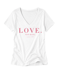 "LOVE. NOT HATE." LADIES V-NECK SHIRT