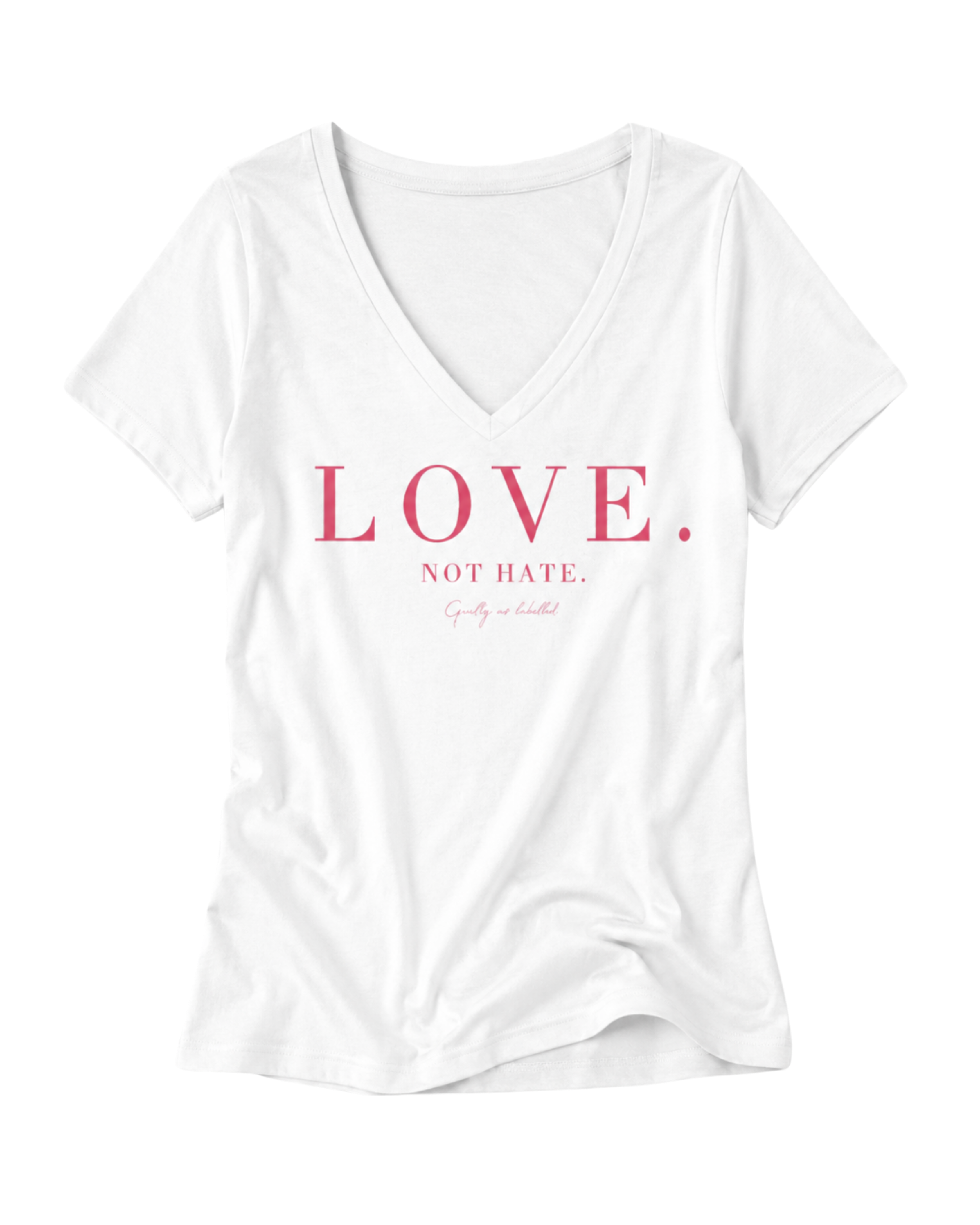 "LOVE. NOT HATE." LADIES V-NECK SHIRT
