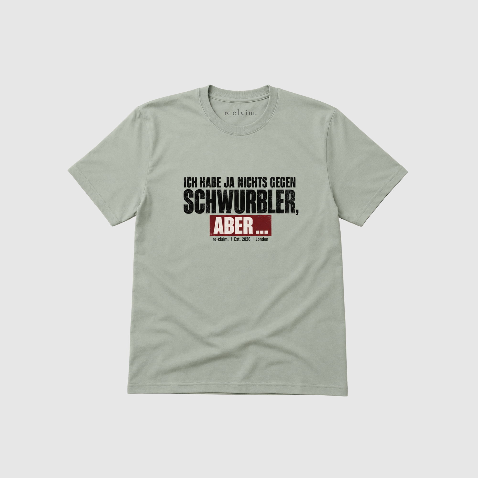 "ICH HABE JA NICHTS GEGEN SCHWURBLER, ABER..." ORGANIC T-SHIRT