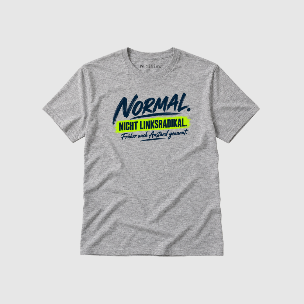 "NORMAL, NICHT LINKSRADIKAL" ORGANIC T-SHIRT
