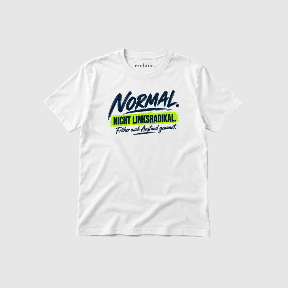 "NORMAL, NICHT LINKSRADIKAL" ORGANIC T-SHIRT