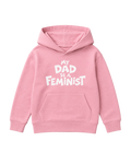 "MY DAD IS A FEMINIST"  KIDS ORGANIC HOODIE