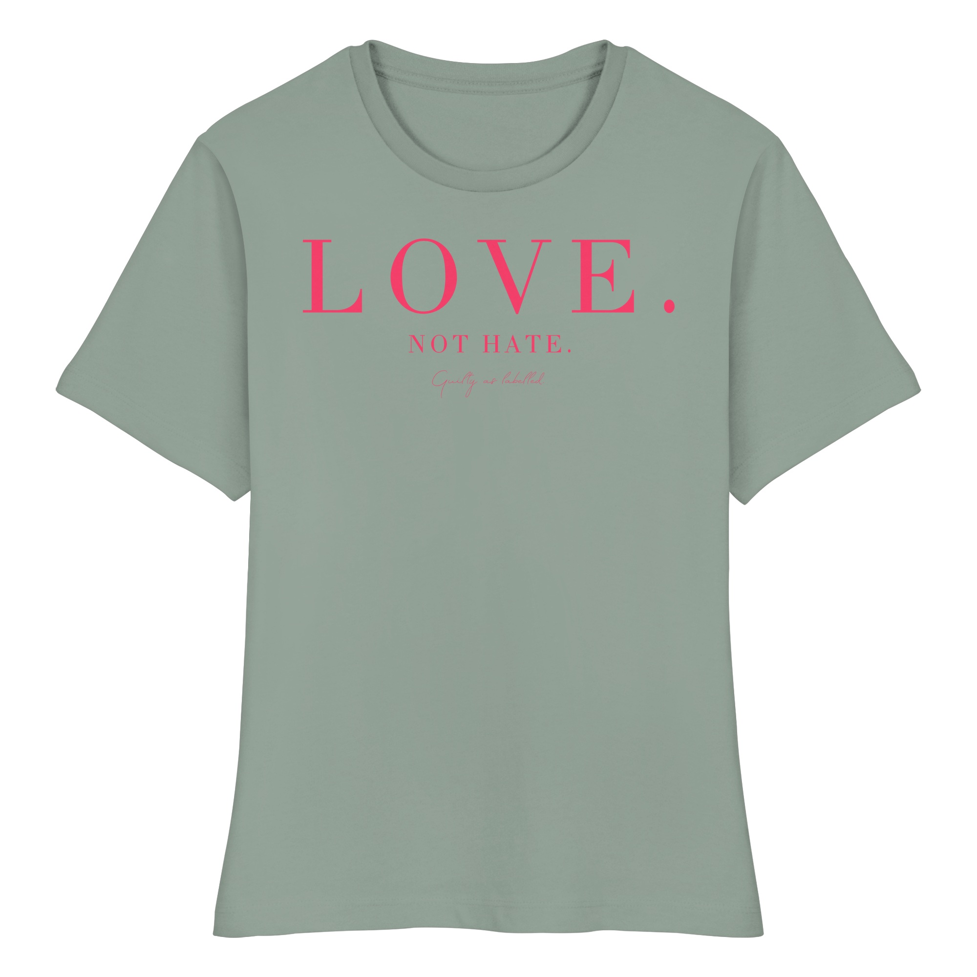 "LOVE. NOT HATE." FITTED LADIES SHIRT