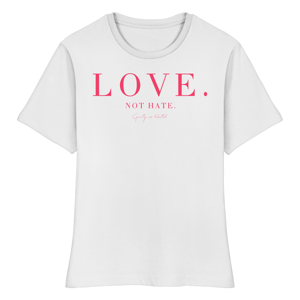 "LOVE. NOT HATE." FITTED LADIES SHIRT