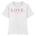 "LOVE. NOT HATE." FITTED LADIES SHIRT